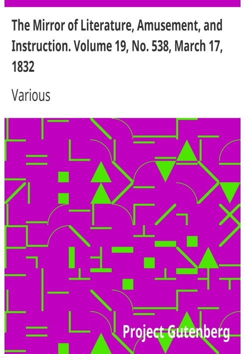 The Mirror of Literature, Amusement, and Instruction. Volume 19, No. 538, March 17, 1832