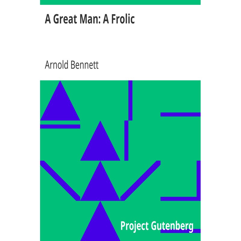 A Great Man: A Frolic