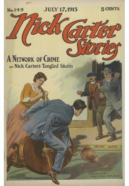 Nick Carter Stories No. 149, July 17, 1915: A Network of Crime; or, Nick Carter's Tangled Skein.