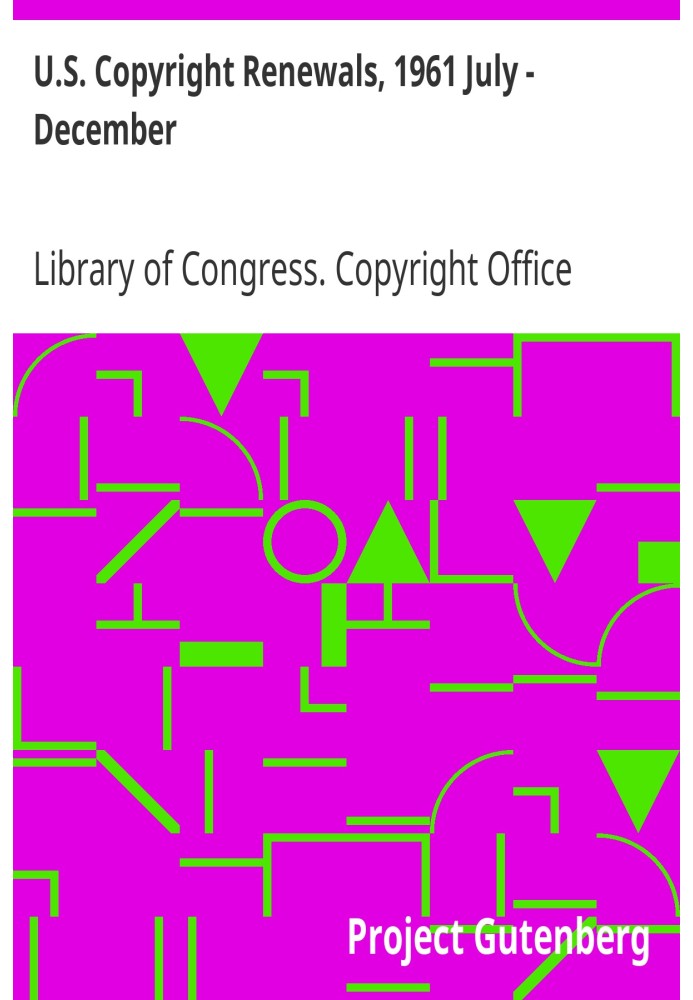 U.S. Copyright Renewals, 1961 July - December