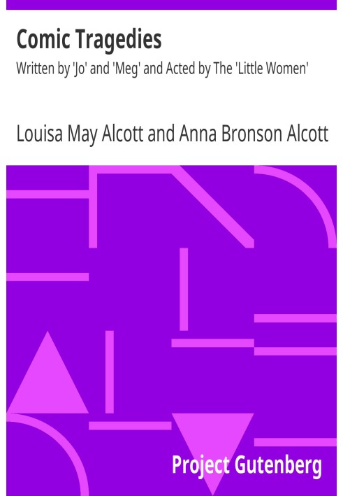 Комічні трагедії, написані «Джо» та «Мег» і виконані «Маленькими жінками»