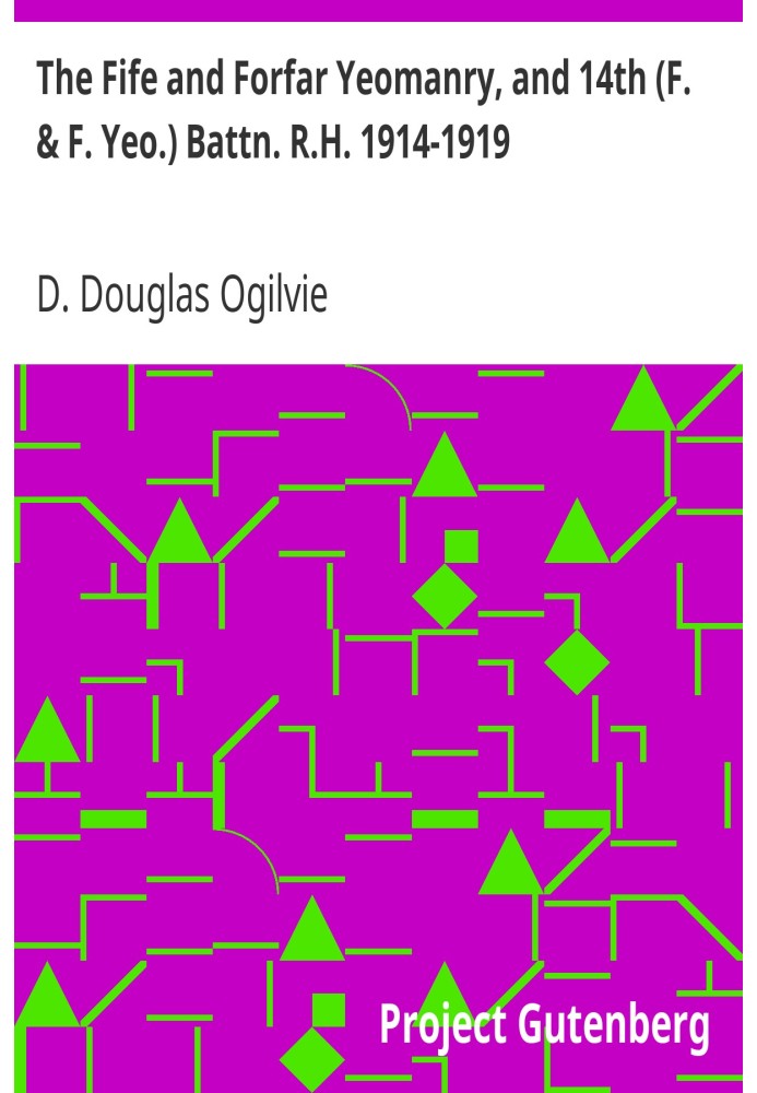 The Fife and Forfar Yeomanry, and 14th (F. & F. Yeo.) Battn. R.H. 1914-1919