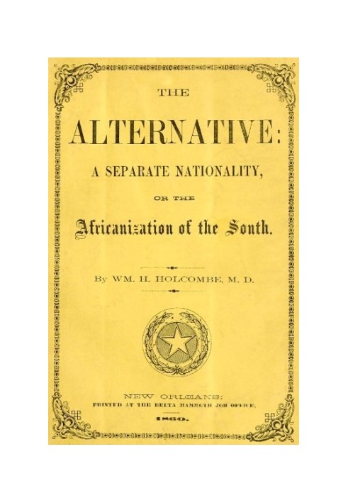 The Alternative: A Separate Nationality; or, The Africanization of the South