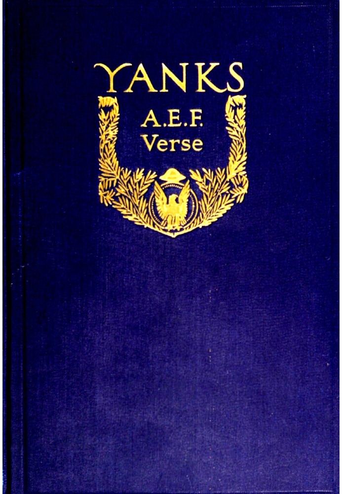 Yanks : $b A.E.F. verse originally published in "The Stars and Stripes," the official newspaper of the American expeditionary fo