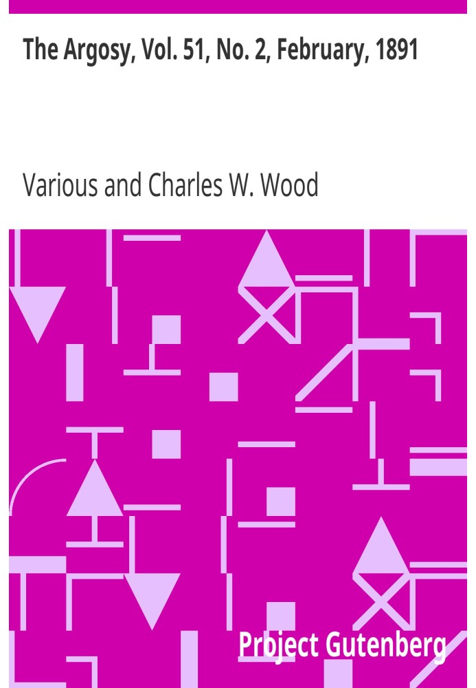 The Argosy, Vol. 51, No. 2, February, 1891