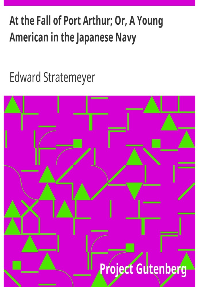 Під час падіння Порт-Артура; Або Молодий американець у японському флоті