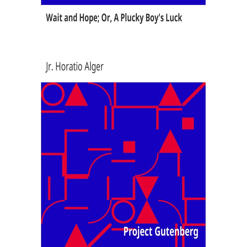 Wait and Hope; Or, A Plucky...