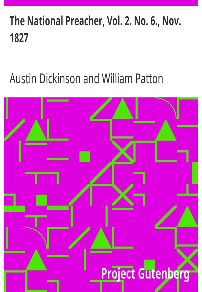Национальный проповедник, Vol. 2. № 6, ноябрь 1827 г., или Оригинальные ежемесячные проповеди ныне живущих служителей.