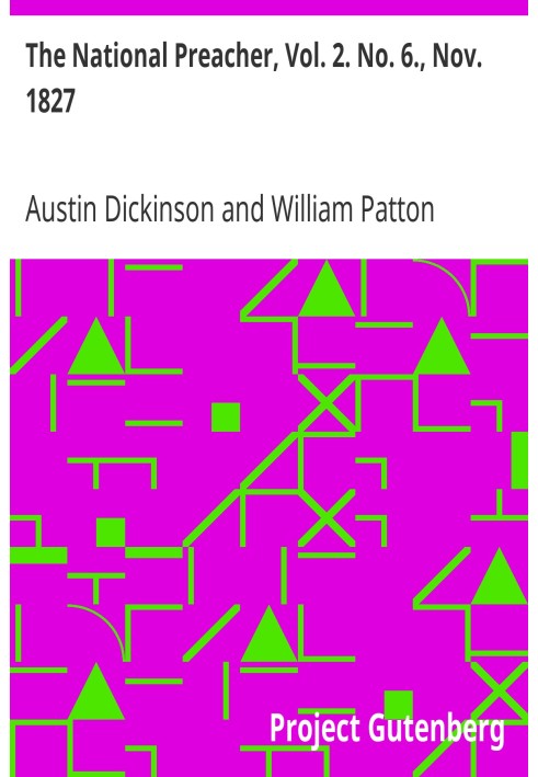 Национальный проповедник, Vol. 2. № 6, ноябрь 1827 г., или Оригинальные ежемесячные проповеди ныне живущих служителей.