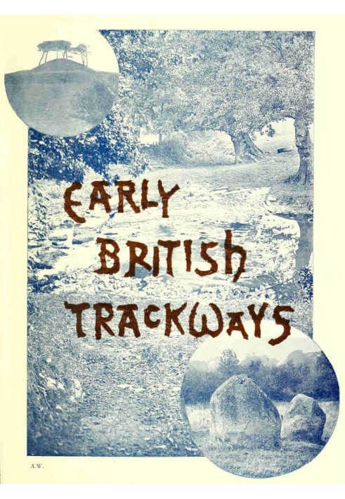 Early British trackways, moats, mounds, camps, and sites