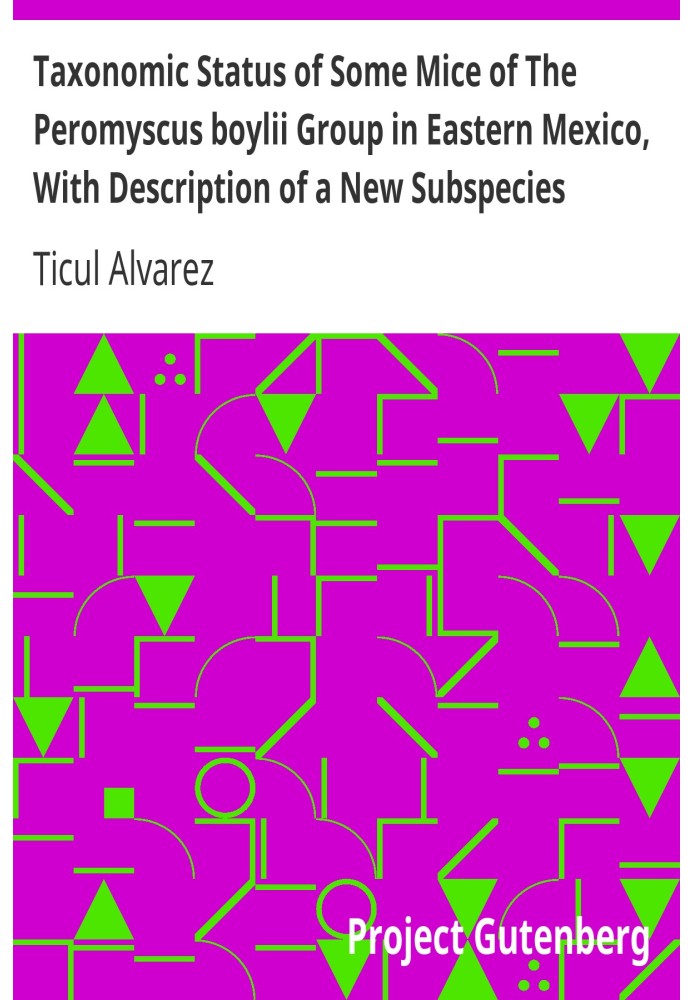 Taxonomic Status of Some Mice of The Peromyscus boylii Group in Eastern Mexico, With Description of a New Subspecies