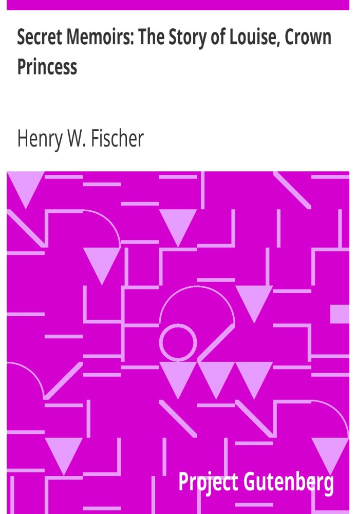 Таємні мемуари: історія Луїзи, кронпринцеси
