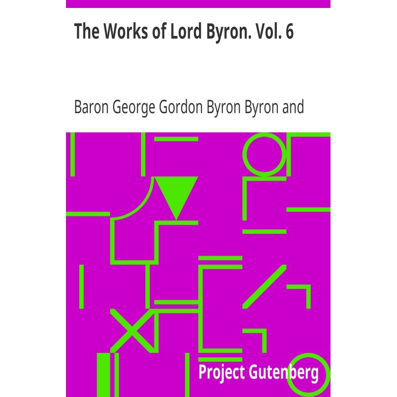 The Works of Lord Byron....