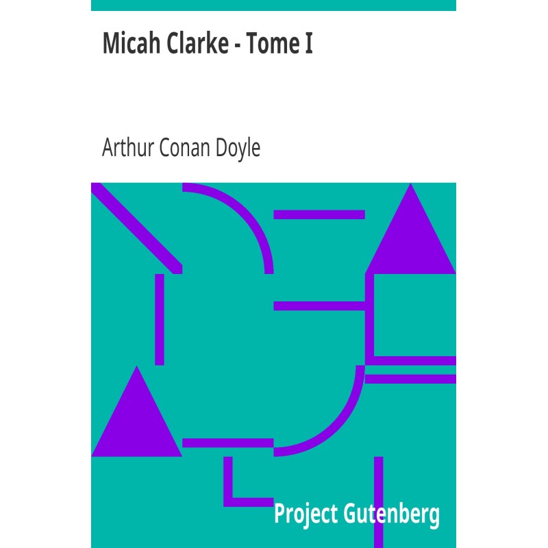 Micah Clarke - Volume I The...