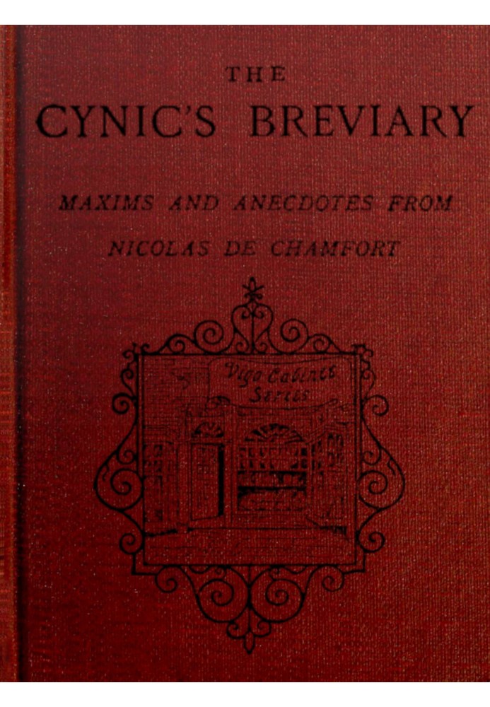 The cynic's breviary: Maxims and anecdotes from Nicolas de Chamfort