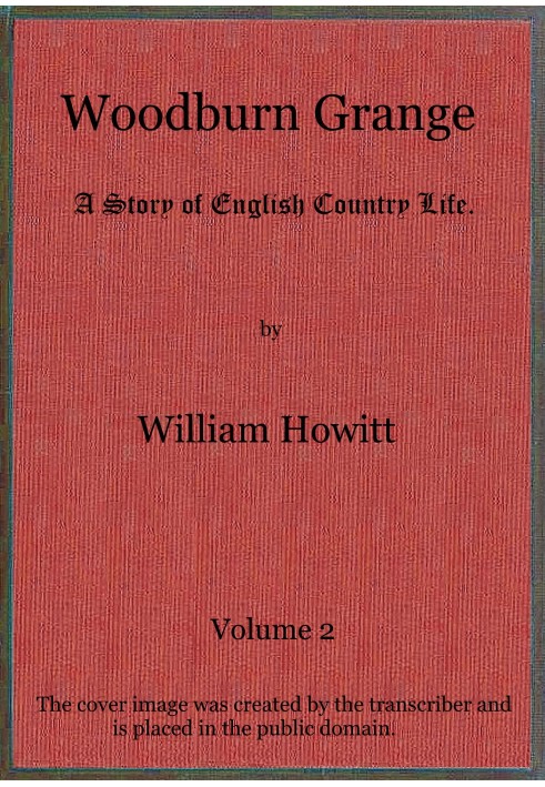 Woodburn Grange: Історія англійського сільського життя; т. 2 з 3