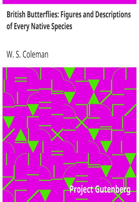 British Butterflies: Figures and Descriptions of Every Native Species