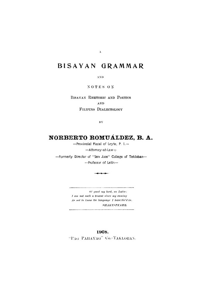 Bisayan grammar and notes on Bisayan rhetoric and poetics and Filipino dialectology