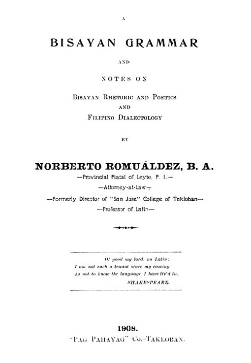 Bisayan grammar and notes on Bisayan rhetoric and poetics and Filipino dialectology