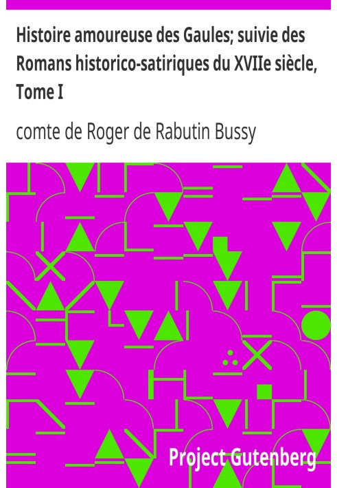 Романтична історія галлів; потім Історико-сатиричні романи XVII ст., том I