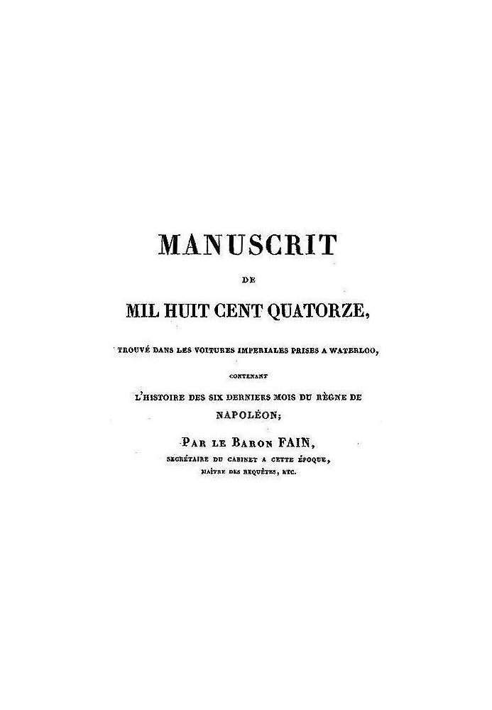 Manuscript of one thousand eight hundred and fourteen, found in the imperial carriages taken at Waterloo, containing the history