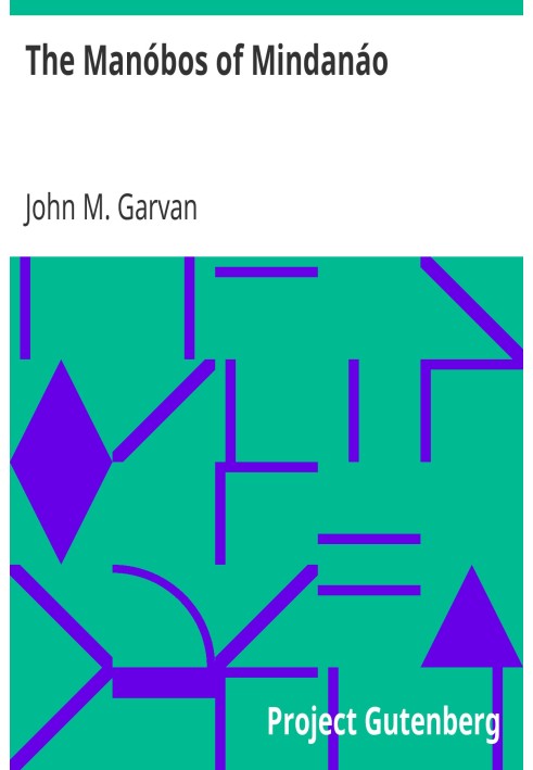 The Manóbos of Mindanáo Memoirs of the National Academy of Sciences, Volume XXIII, First Memoir