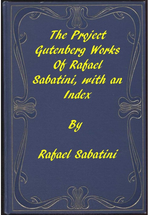 The Project Gutenberg Works of Rafael Sabatini: An Index