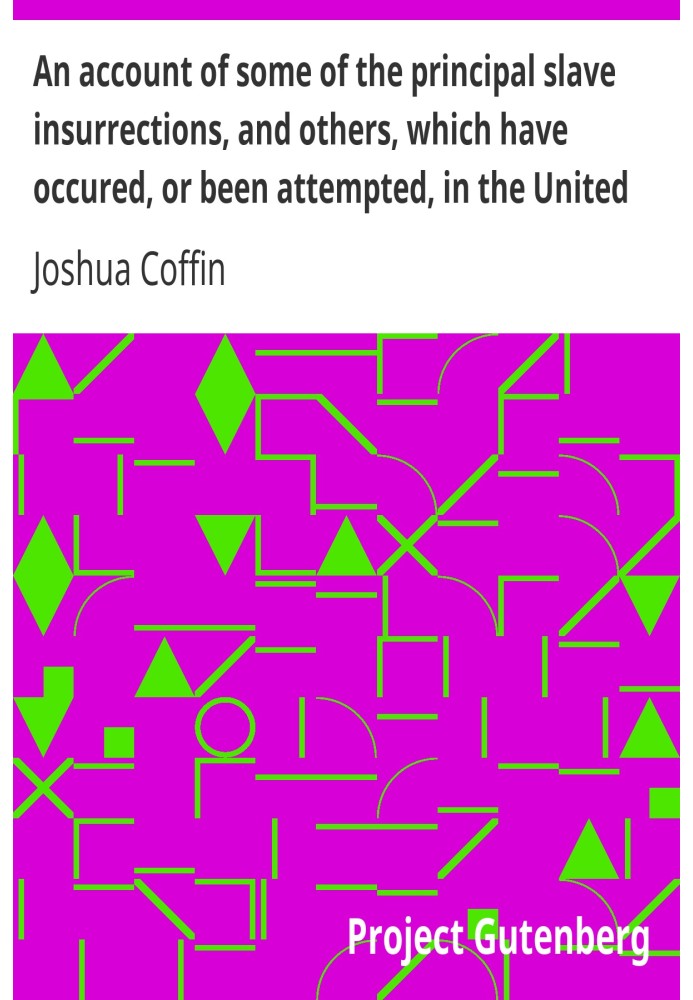 Розповідь про деякі головні повстання рабів та інші, які відбулися або були спроби в Сполучених Штатах та інших країнах протягом