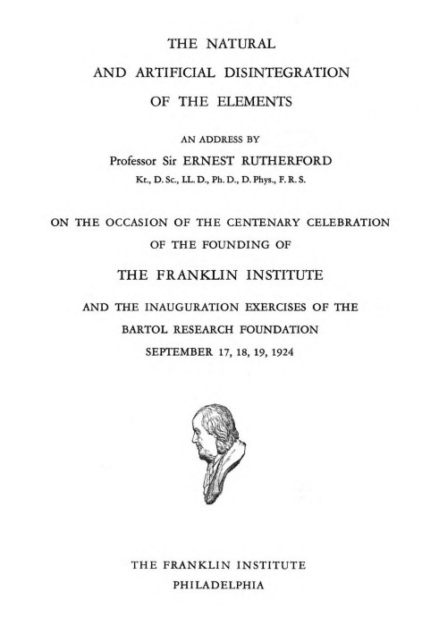 The natural and artificial disintegration of the elements An address by Professor Sir Ernest Rutherford