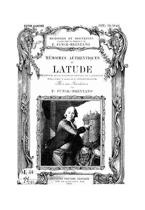 Authentic memoirs of Latude, written by him in the dungeon of Vincennes and in Charenton