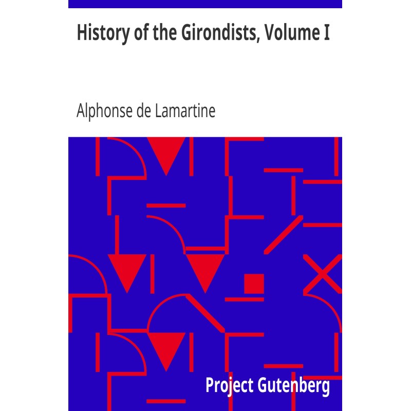 History of the Girondists,...