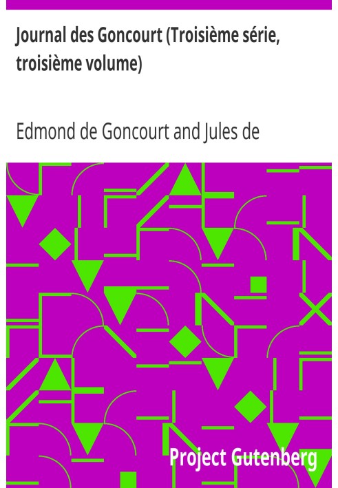 Journal des Goncourt (Third series, third volume) Memoirs of literary life