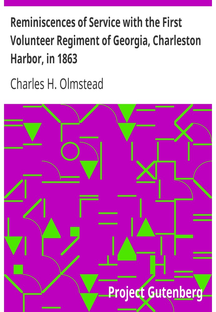 Reminiscences of Service with the First Volunteer Regiment of Georgia, Charleston Harbor, in 1863 An address delivered before th