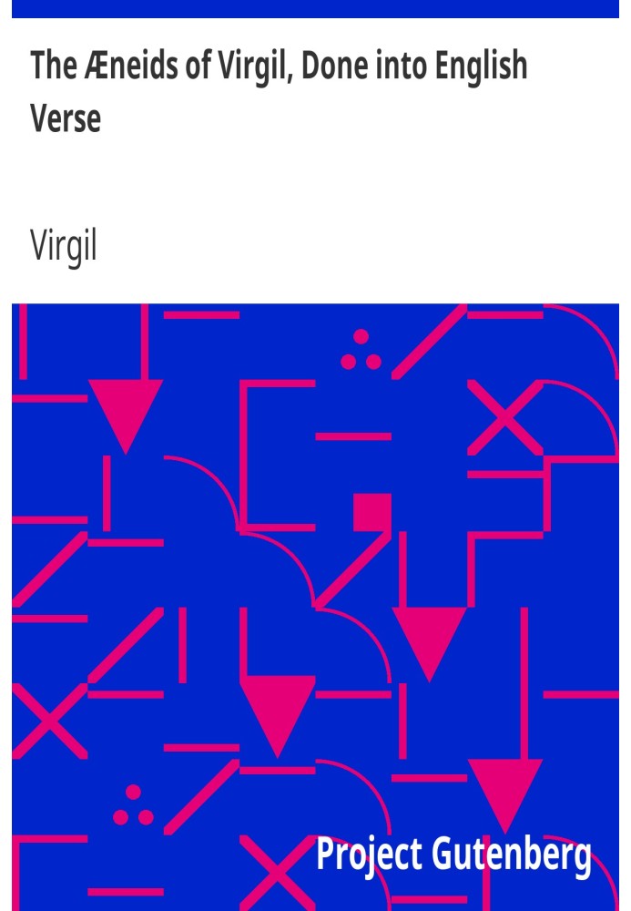 The Æneids of Virgil, Done into English Verse