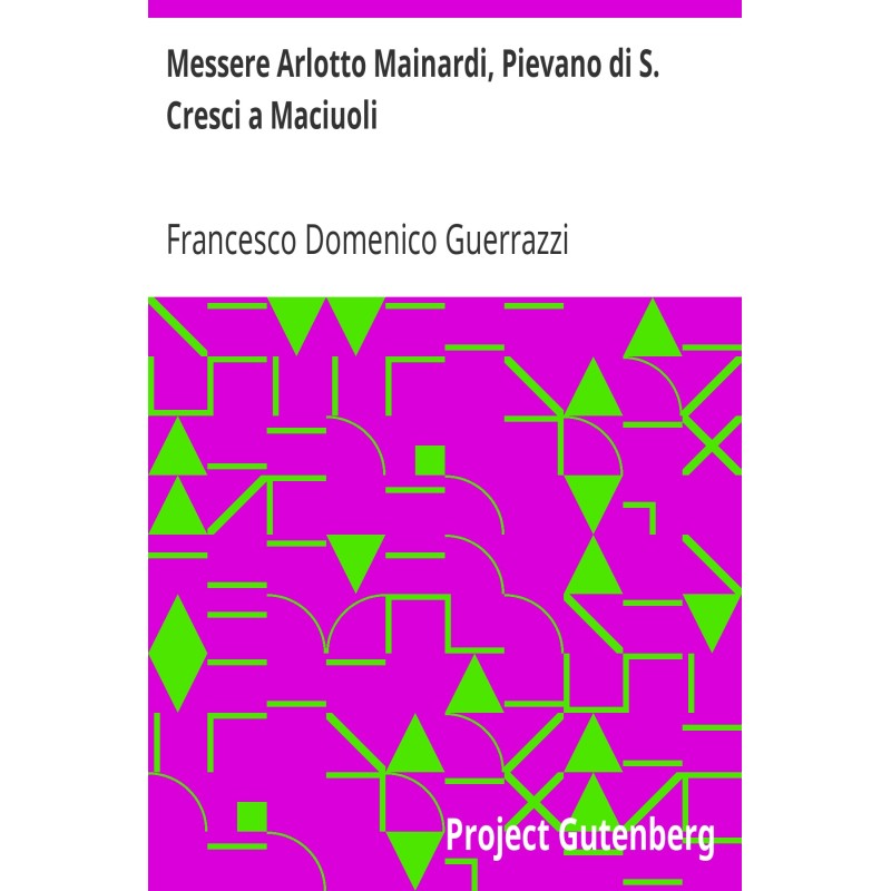 Messere Arlotto Mainardi,...