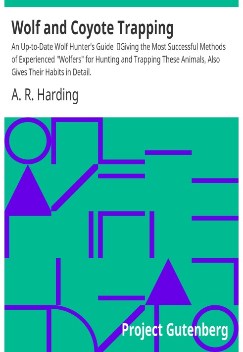 Ловля вовків і койотів: оновлений посібник для мисливців на вовків, у якому наведено найуспішніші методи полювання та відлову ци