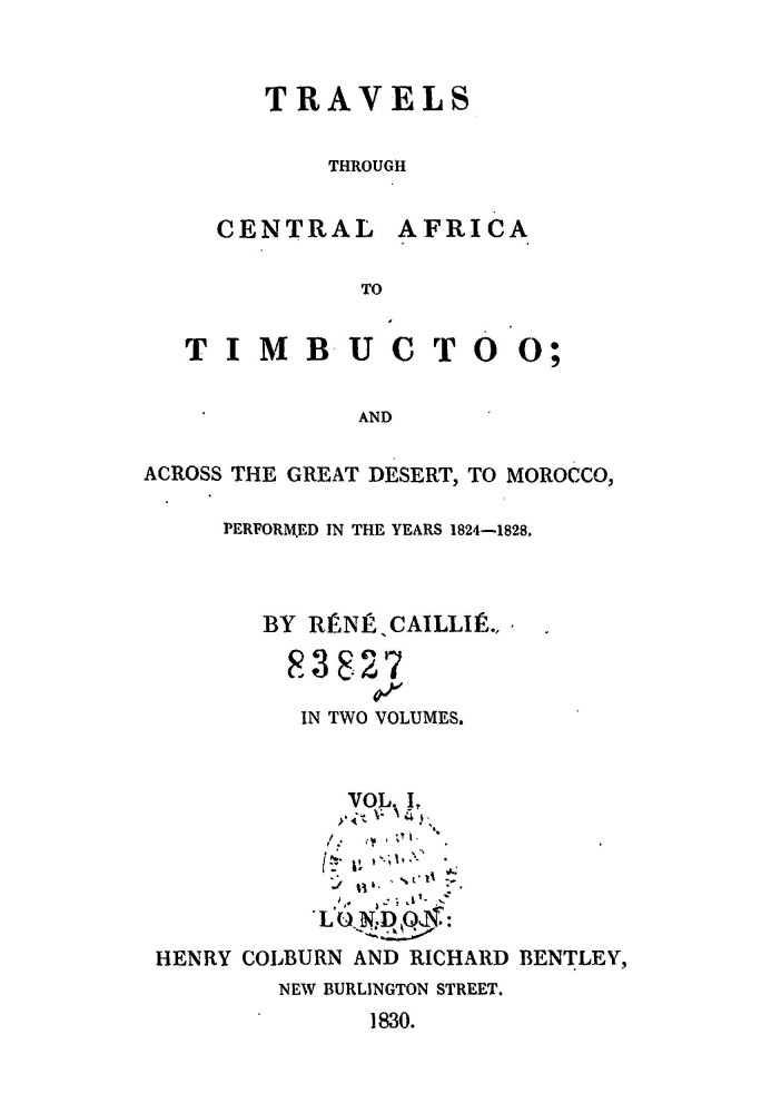 Travels through Central Africa to Timbuctoo and across the Great Desert to Morocco performed in the year 1824-1828, in Two Volum