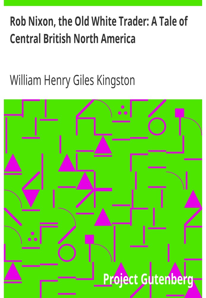 Роб Ніксон, старий білий торговець: історія Центральної Британської Північної Америки