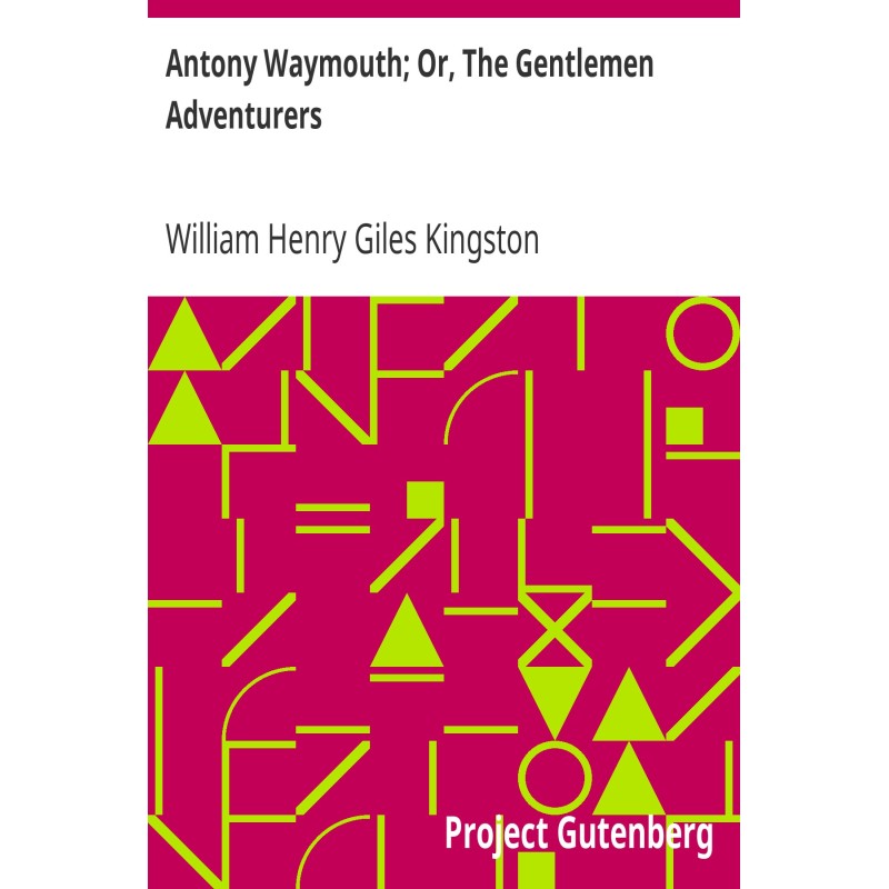 Antony Waymouth; Or, The...