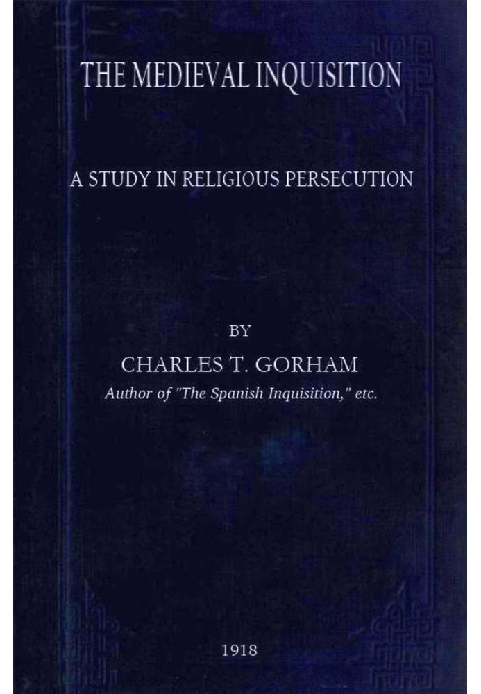 The medieval Inquisition: A study in religious persecution