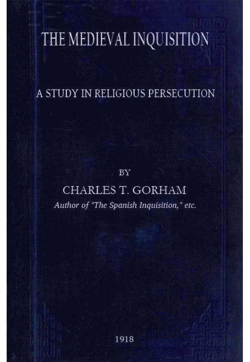 The medieval Inquisition: A study in religious persecution