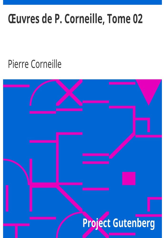 Works of P. Corneille, Volume 02