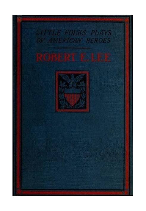 Robert E. Lee: A Story and a Play