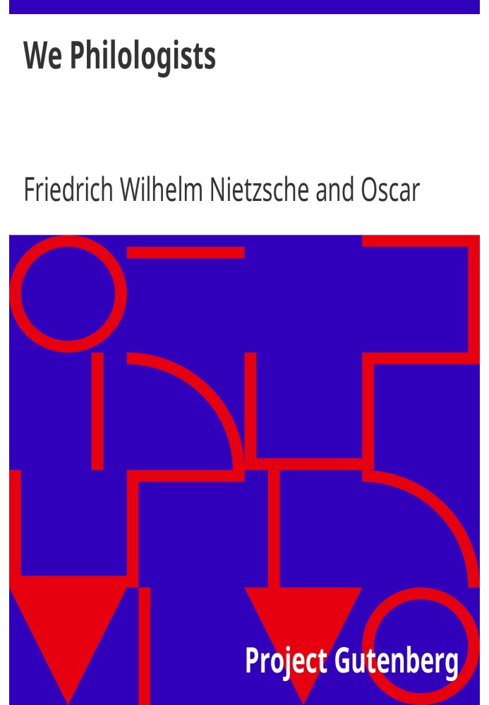 We Philologists Complete Works of Friedrich Nietzsche, Volume 8