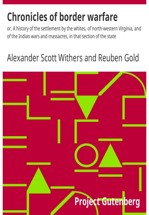 Chronicles of border warfare : $b or, A history of the settlement by the whites, of north-western Virginia, and of the Indian wa