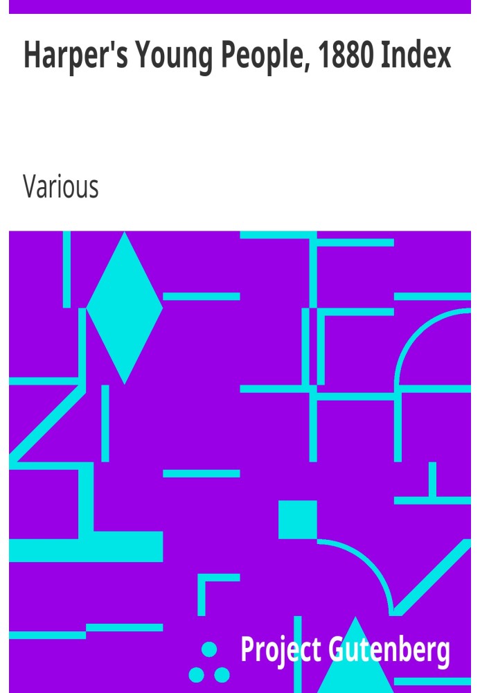 Harper's Young People, 1880 Index An Illustrated Weekly