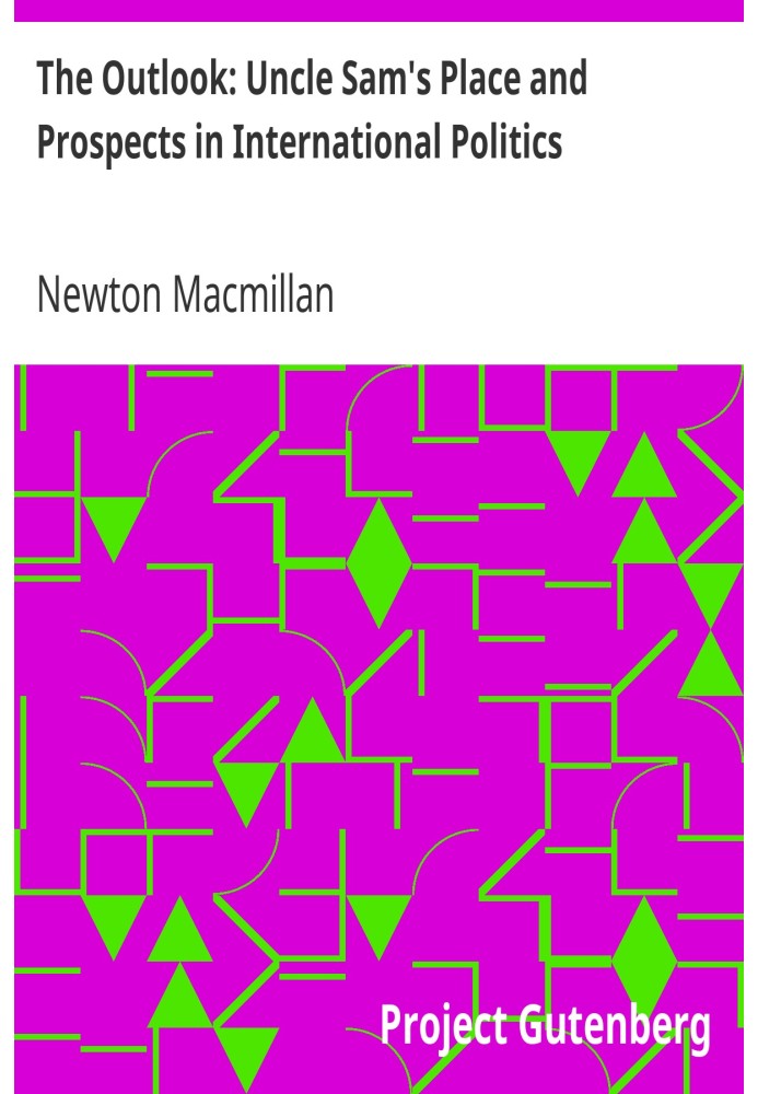 The Outlook: Uncle Sam's Place and Prospects in International Politics