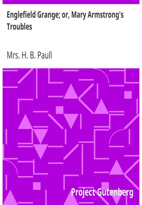 Енглфілд Грейндж; або Проблеми Мері Армстронг