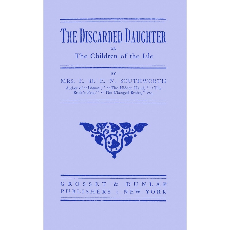 The discarded daughter; or,...