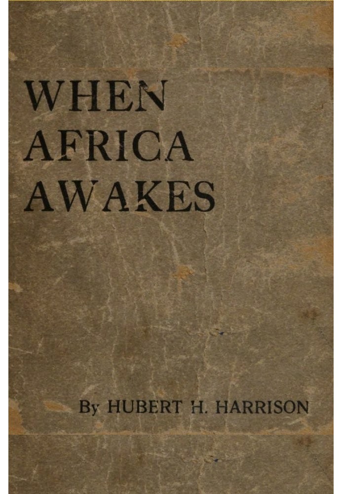 When Africa awakes The "inside story" of the stirrings and strivings of the new Negro in the Western world